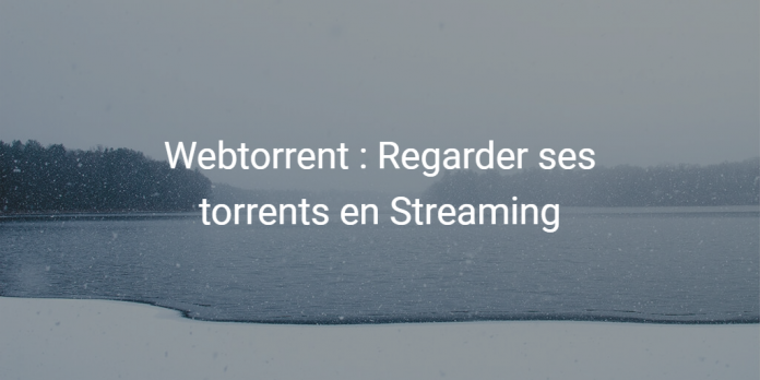 webtorrent-streaming-fichiers-torrent-francais