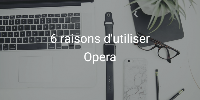 6-raisons-pourquoi-utiliser-Opera-Chrome