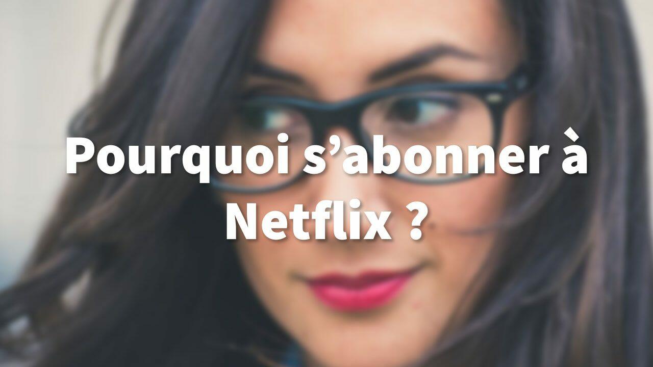 Pourquoi-sabonner-a-Netflix2