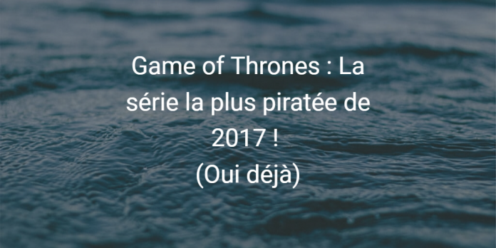 got-serie-piratee-2017