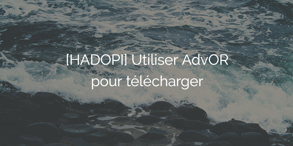 Tuto Télécharger en BitTorrent avec TOR grâce à AdvOR AdvOR à TOR Tuto Télécharger grâce avec BitTorrent en