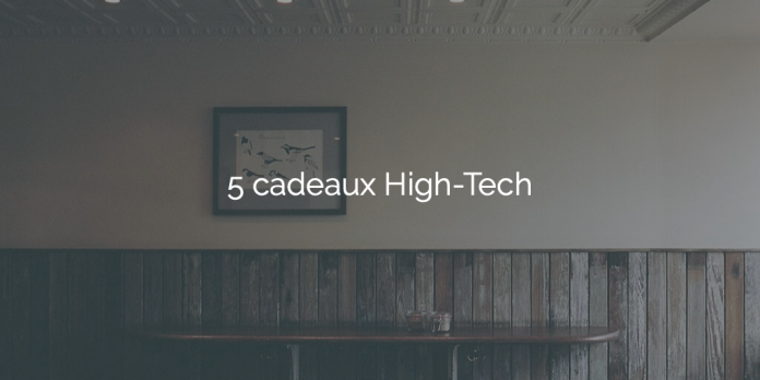 5-cadeaux-High-Tech