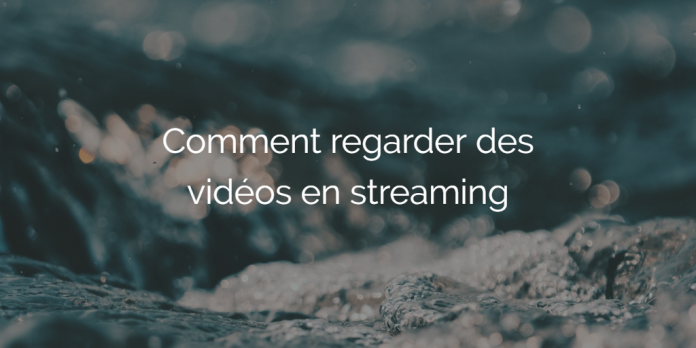 comment-regarder-video-streaming